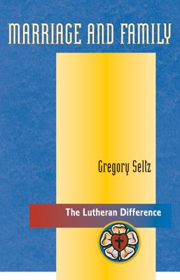 Cover of The Lutheran Difference: Marriage and Family Bible study